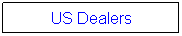 Text Box: US Dealers
